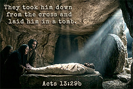 Click to enlarge this picture of Acts 13:30. Picture of Jesus, lying in a tomb: Acts 13:30