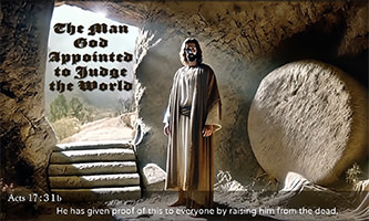 Click to enlarge this Scripture picture of Jesus becoming the judge of the world: Acts 17:31b. Picture of Jesus becoming the judge of the world: Acts 17:31b