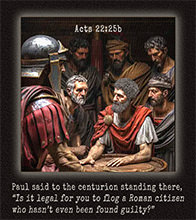 Click to enlarge this picture of Acts 22:25b in action. Picture of Acts 22:25b8 in action