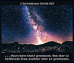 Enlarge Warren's enlarged custom Scripture picture of 1 Corinthians 15:41b NLV. Eenlargement of Warren's custom Scripture picture of 1 Corinthians 15:41b NLV