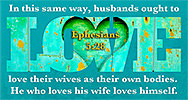 Click to enlarge Warren Camp's custom Scripture picture of Ephesians 5:28 NIV.