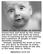 Click to enlarge Warren Camp's custom Scripture picture of Ephesians 4:14–15 NIV. Warren Camp's custom Scripture picture of Ephesians 4:14–15 NIV