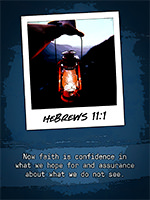 Enlarge and print Warren Camp's custom Scripture Picture of Hebrews 11:1. Warren Camp's custom Scripture of Hebrews 11:1
