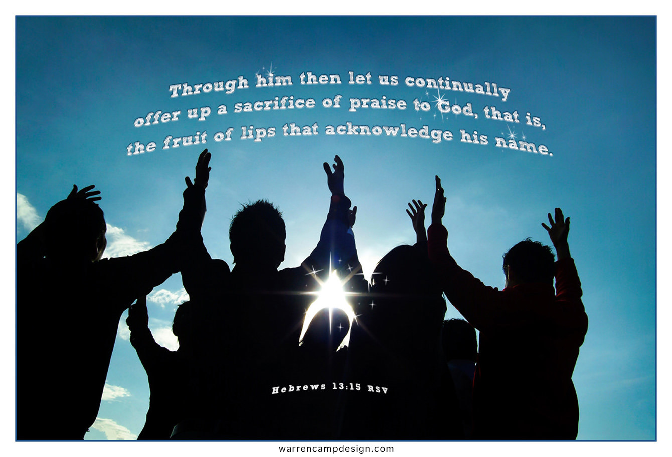 Scripture picture of Hebrews 13:15, emphasizing our obligation to praise God