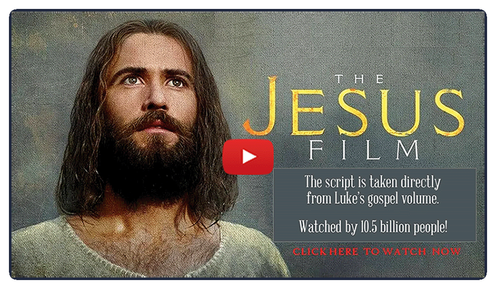 Click this Jesus Film Project image to start playing the video. Jesus Film Project clickable image
