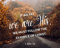 Click to enlarge Warren Camp's Scripture picture of 1 John 2:6. Warren Camp's Scripture picture of 1 John 2:6
