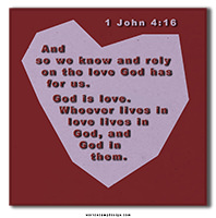 Click to enlarge Warren's custom Scripture picture of 1 John 4:16, The Message. Enlargement of Warren's custom Scripture picture of 1 John 4:16, The Message