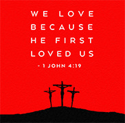 Click to enlarge Warren's custom Scripture picture of 1 John 4:19. Enlargement of Warren's custom Scripture picture of 1 John 4:19