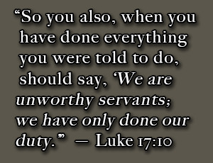 The Parable of the Servant and master; Luke 17:10