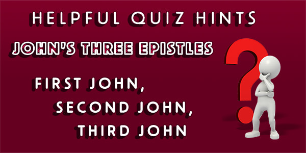 Quiz hints for Warren Camp's 'Three Epistles of Apostle John'