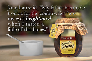 Click to enlarge Warren Camp's Scripture picture of 1 Samuel 14:29 NIV. Warren Camp's Scripture picture of 1 Samuel 14:29 NIV