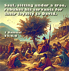 Click to enlarge Warren Camp's Scripture picture of 1 Samuel 22:6–8. Warren Camp's Scripture picture of 1 Samuel 22:6–8