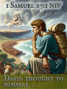 Click to enlarge Warren Camp's Scripture picture of 1 Samuel 27:1 NIV. Warren Camp's Scripture picture of 1 Samuel 27:1 NIV