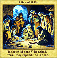 Click to enlarge this artwork of the death of David and Bathsheba's first child. The death of David and Bathsheba's first child