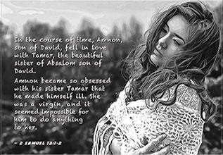 Click to enlarge Warren's custom Scripture picture of Amnon lusting after his half-sister, Tamar. Amnon lusting after his half-sister, Tamar