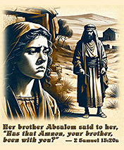 Click to enlarge Warren's custom Scripture picture of brother Absalom's request made to Tamar. Brother Absalom's request made to Tamar