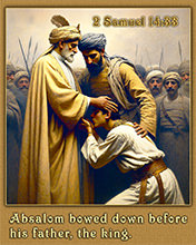 Click to enlarge Warren's custom Scripture picture of Absalom, kneeing and kissing the hand of his father. Absalom, kneeing and kissing the hand of his father