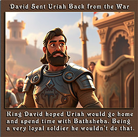 Click to enlarge this artwork of Uriah being asked by David to return home to Bathsheba. Uriah being asked by David to return home to Bathsheba