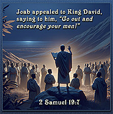 Click to enlarge Warren's custom Scripture picture of 2 Samuel 19:7. Warren's custom Scripture artwork of 2 Samuel 19:7