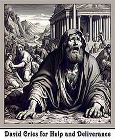 Click to enlarge Warren's custom Scripture picture of David, crying for help and deliverance. Warren's custom Scripture artwork of David, crying for help and deliverance
